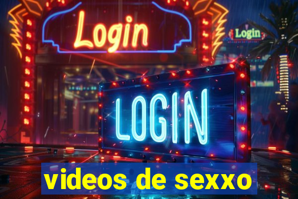 videos de sexxo